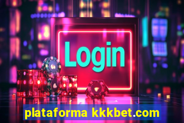 plataforma kkkbet.com